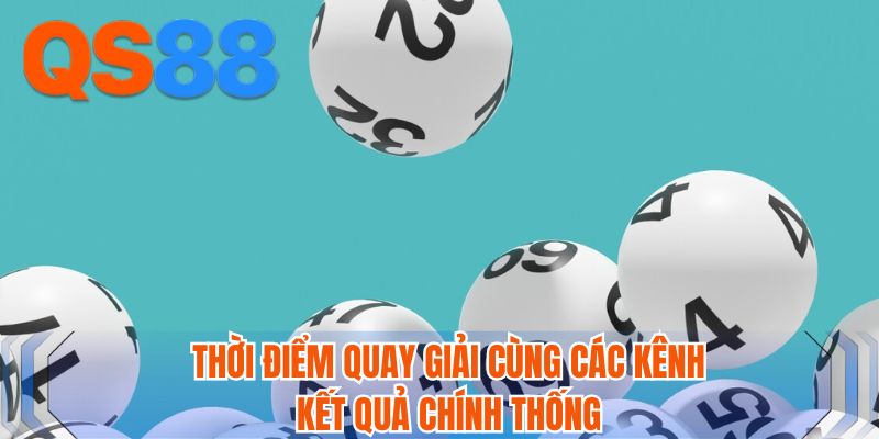Thời điểm quay giải cùng các kênh kết quả chính thống