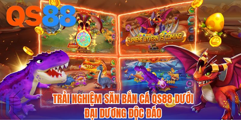 Trải nghiệm săn bắn cá QS88 dưới đại dương độc đáo